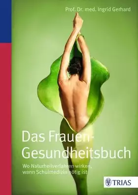 Couverture du produit · Das Frauen-Gesundheitsbuch: Wo Naturheilverfahren wirken, wann Schulmedizin nötig ist