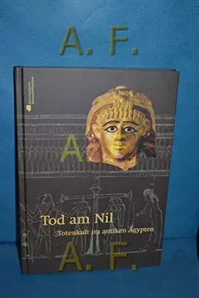 Couverture du produit · Tod am Nil: Totenkult im antiken Ägypten (Nilus. Studien zur Kultur Ägyptens und des Vorderen Orients)