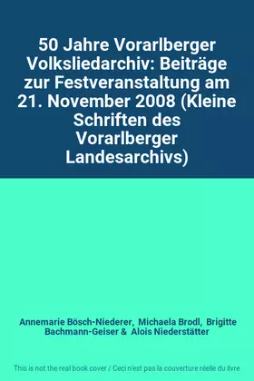 Couverture du produit · 50 Jahre Vorarlberger Volksliedarchiv: Beiträge zur Festveranstaltung am 21. November 2008 (Kleine Schriften des Vorarlberger L
