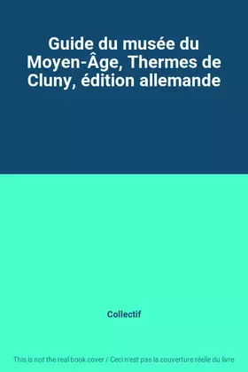 Couverture du produit · Guide du musée du Moyen-Âge, Thermes de Cluny, édition allemande