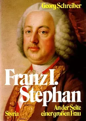 Couverture du produit · Franz I. Stephan. An der Seite einer großen Frau