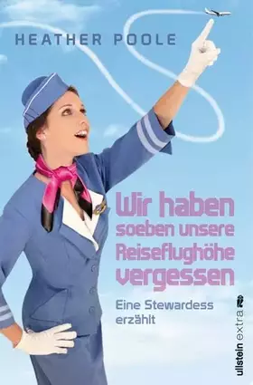 Couverture du produit · 'Wir haben soeben unsere Reiseflughöhe vergessen': Eine Stewardess erzählt