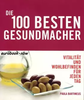 Couverture du produit · Die 100 besten Gesundmacher: Vitalität und Wohlbefinden für jeden Tag