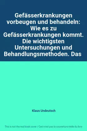 Couverture du produit · Gefässerkrankungen vorbeugen und behandeln: Wie es zu Gefässerkrankungen kommt. Die wichtigsten Untersuchungen und Behandlungsm
