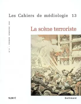 Couverture du produit · Les Cahiers de médiologie, numéro 13 : La Scène terroriste