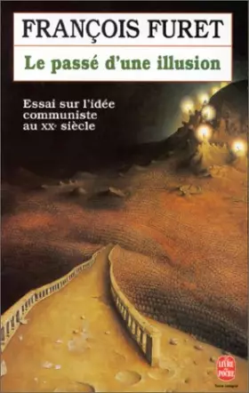 Couverture du produit · Le Passé d'une illusion : Essai sur l'idée communiste au XXe siècle