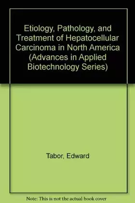 Couverture du produit · Etiology, Pathology, and Treatment of Hepatocellular Carcinoma in North America (Advances in Applied Biotechnology Series)