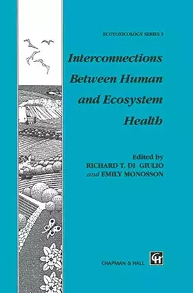 Couverture du produit · Interconnections Between Human and Ecosystem Health (Chapman & Hall Ecotoxicology Series)
