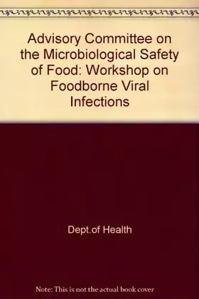 Couverture du produit · Workshop on Foodborne Viral Infections: 27 and 28 October 1994 Holiday Inn, Gatwick