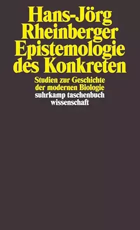 Couverture du produit · Epistemologie des Konkreten: Studien zur Geschichte der modernen Biologie (suhrkamp taschenbuch wissenschaft)