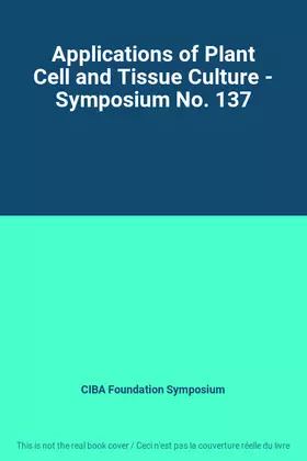 Couverture du produit · Applications of Plant Cell and Tissue Culture - Symposium No. 137