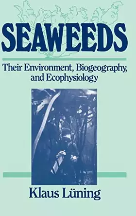 Couverture du produit · Seaweeds: Their Environment, Biogeography, and Ecophysiology