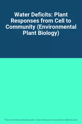 Couverture du produit · Water Deficits: Plant Responses from Cell to Community (Environmental Plant Biology)
