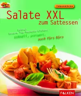 Couverture du produit · Salate XXL zum Sattessen. Extra! Unsere Top-Rezepte-Listen: schnell, preiswert, auch fürs Büro