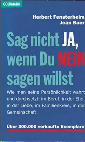 Couverture du produit · Herbert Fensterheim: Sag nicht Ja, wenn Du Nein sagen willst - Wie man seine Persönlichkeit bewahrt und sich durchsetzt: im Ber
