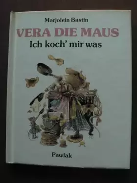 Couverture du produit · Vera, die Maus. Ich koch mir was