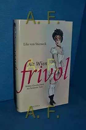Couverture du produit · Alt Wien Frivol: Wahre Geschichten aus besserer Zeit