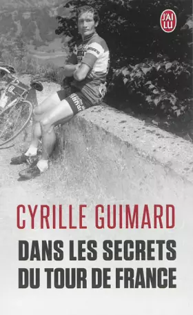 Couverture du produit · Dans les secrets du Tour de France: Avec Jacques, Eddy, Bernard, Laurent, Lance et les autres...