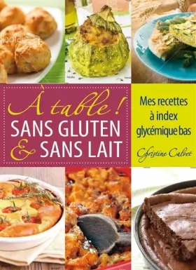 Couverture du produit · A table ! Sans gluten & sans lait. Mes recettes à