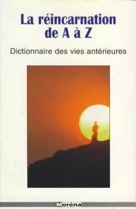 Couverture du produit · La réincarnation de A à Z : Dictionnaire des vies antérieures