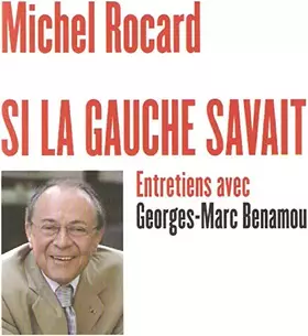 Couverture du produit · Si la gauche savait : Entretiens avec Georges-Marc Benamou