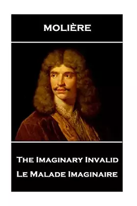 Couverture du produit · Moliere - The Imaginary Invalid: Le Malade Imaginaire