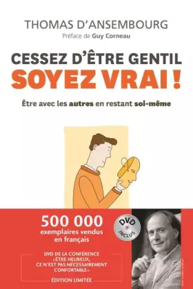 Couverture du produit · Cessez d'être gentil, soyez vrai ! Etre avec les autres en restant soi-même
