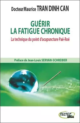 Couverture du produit · Guérir la fatigue chronique - La technique du point d'acupuncture Paé-Roé