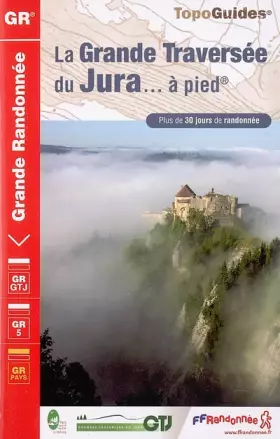 Couverture du produit · La Grande Traversée du Jura... à pied: Plus de 30 jours de randonnées