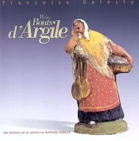 Couverture du produit · Petits bouts d'argile : les santons de la collection Mathieu-Varille