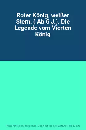 Couverture du produit · Roter König, weißer Stern. ( Ab 6 J.). Die Legende vom Vierten König