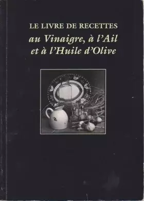 Couverture du produit · Le livre de recettes au vinaigre, à l'ail et à l'huile d'olive
