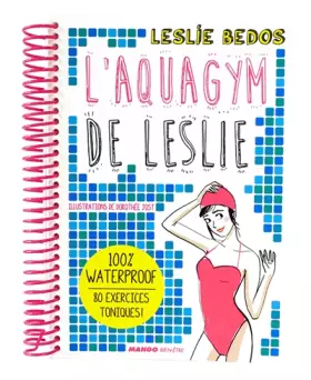 Couverture du produit · L'aquagym de Leslie: 100 % waterproof - 80 exercices toniques !