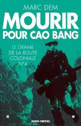 Couverture du produit · Mourir pour Cao Bang : Le drame de la route coloniale n°4