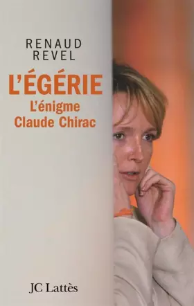 Couverture du produit · L'égérie : L'énigme Claude Chirac