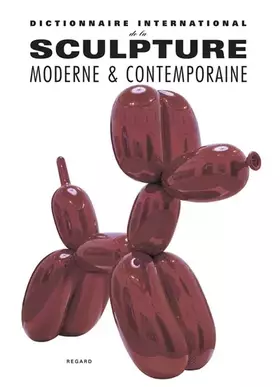 Couverture du produit · Dictionnaire international de la sculpture moderne et contemporaine