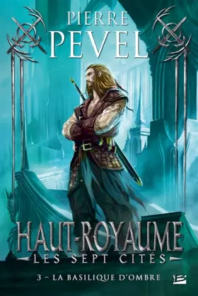 Couverture du produit · Haut-Royaume - Les Sept Cités,T3 : La basilique d'Ombre: La basilique d'Ombre