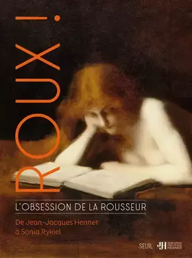 Couverture du produit · Roux ! L'obsession de la rousseur: De Jean-Jacques Henner à Sonia Rykiel