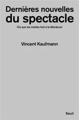 Couverture du produit · Dernières nouvelles du spectacle - (Ce que les médias font à la littérature)