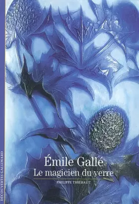 Couverture du produit · Émile Gallé: Le magicien du verre (Découvertes Gallimard - Arts) (French Edition)