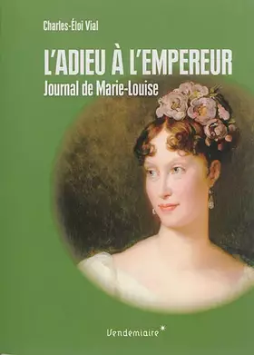 Couverture du produit · L'adieu à l'empereur: Journal de voyage de Marie-Louise
