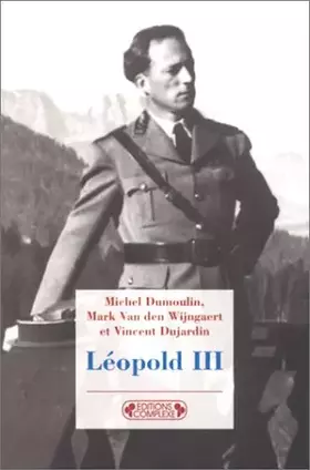 Couverture du produit · Léopold III : De la controverse à l'histoire
