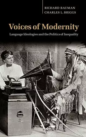 Couverture du produit · Voices of Modernity: Language Ideologies and the Politics of Inequality