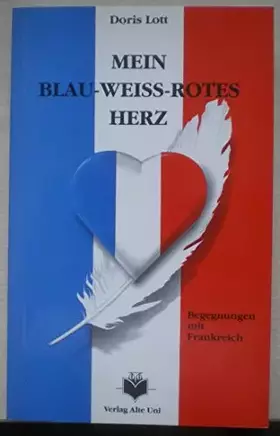 Couverture du produit · Mein Blau-Weiss-Rotes Herz - Begegnungen mit Frankreich