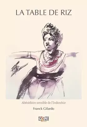 Couverture du produit · La table de riz: Abécédaire sensible de l’Indonésie