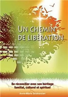 Couverture du produit · Un chemin de libération. Se réconciler avec son héritage familial, culturel et spirituel