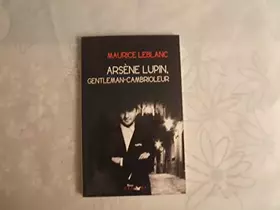 Couverture du produit · MAURICE LEBLANC//ARSENE LUPIN,GENTLEMAN - CAMBRIOLEUR//EDITIONS :LIRE DELIVRE//MAI 2012