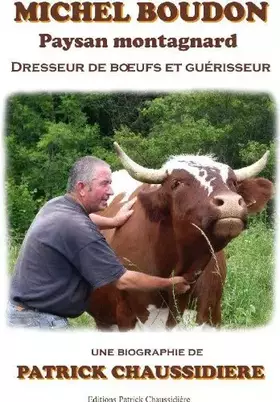 Couverture du produit · MICHEL BOUDON  PAYSAN MONTAGNARD  DRESSEUR DE BOEUFS ET GUERISSEUR