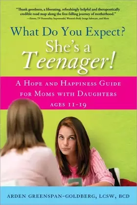 Couverture du produit · What Do You Expect? She's a Teenager!: A Hope and Happiness Guide for Moms with Daughters Ages 11-19