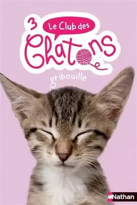 Couverture du produit · Le club des chatons - Gribouille - Tome 2 - Dès 6 ans